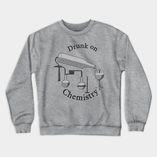 Drunk on Chemistry Crewneck Sweatshirt by PaleoCarnKreations